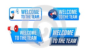 Welcome to the team text with Megaphone label set. Megaphone in hand promotion banner. Marketing and advertising