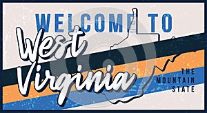 Welcome to west virginia vintage rusty metal sign vector illustration. Vector state map in grunge style with Typography hand drawn