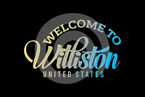 Welcome To Williston, United States Word Text Creative Font Design Illustration, photo