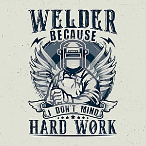 Welder because I don't mind hard work