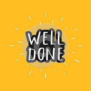 Well Done lettering sign, Congratulations message, calligraphic text. Vector illustration