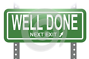 Well done word with green sign board isolated