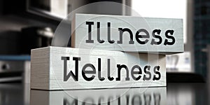 Wellness, illness - words on wooden blocks