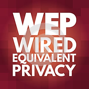 WEP - Wired Equivalent Privacy acronym, technology concept background
