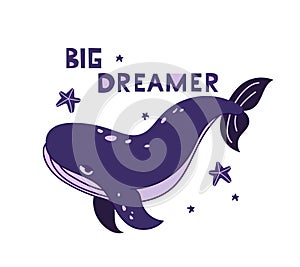 Whale character with lettering Big dreamer, stars. Cartoon clipart of ocean animal. Childrens hand drawn illustration. Color