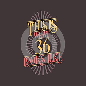 This is what 36 looks like, 36th birthday quote design