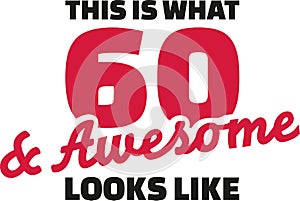 This is what 60 and awesome looks like - 60th birthday