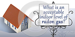 What is an acceptable indoor level of radon gas? - Concept with home model and text