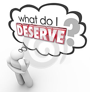 What Do I Deserve Question Thought Cloud Entitled Earned Owed