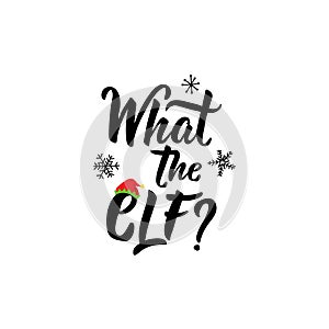 What the elf. Lettering. calligraphy  illustration. winter holiday design
