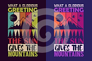 What A Glorious Greeting The Sun Gives The Mountains, Adventure Shirt, Travel Shirtoor, Nature Lover Tee, Camping