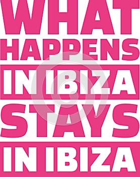 What happens in Ibiza stays in ibiza photo