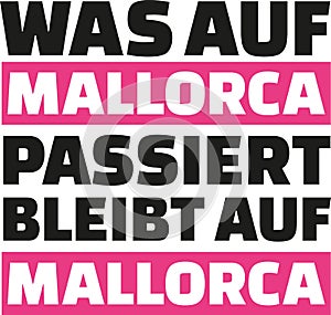 What happens in mallorca stays in mallorca - german slogan