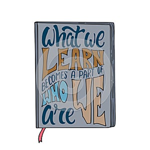 What we learn becomes a part of who we are - hand drawn learning positive lettering phrase isolated on the white