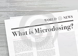 What is Microdosing newspaper headline concept. Recreational psychoactive therapy with micro-dosing psychedelic