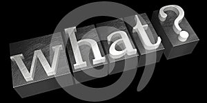 What - question - silver letterpress - 3D illustration