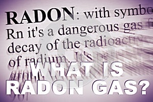 WHAT IS RADON GAS? Concept with a definition of dangerous radon gas - It`s a my personal definition and not infringes on another