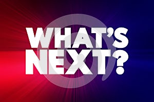 What`s Next Question text, concept background