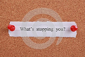 What s stopping you?
