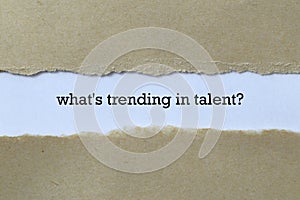 What`s trending in talent on white paper