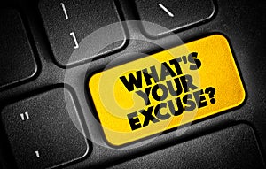 What\'s Your Excuse question text button on keyboard, concept background