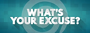 What`s Your Excuse question text quote, concept background