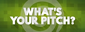 What`s Your Pitch? text quote, concept background