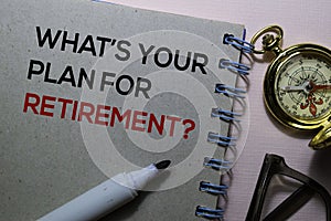 What`s Your Plan For Retirement? text on the book isolated on office desk