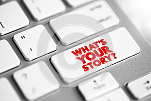 What`s Your Story question text button on keyboard, concept background