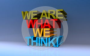we are what we think on blue