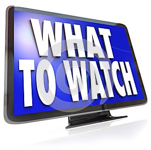 What to Watch HDTV Television Screen Suggestion Guide