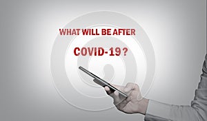What will be after covid 19 , prediction concept, business concept