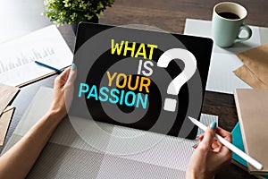 What is your passion question on device screen, motivation and personal development concept