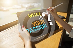 What is your passion question on device screen, motivation and personal development concept