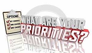 What Are Your Priorities Top Choices Needs Options Checklist 3d Illustration