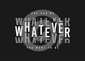 Whatever - slogan graphic for t shirt design. Tee shirt typography print. Vector