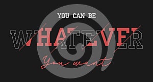 Whatever slogan for t-shirt design. Typography graphic for t shirt, apparel print. Vector