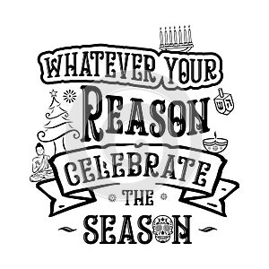 Whatever your reason celebrate the season 2 Illustration vector