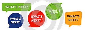 whats next speech bubble sign communication ask question strategy plan process next stage