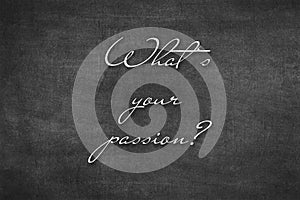 Whats your passion