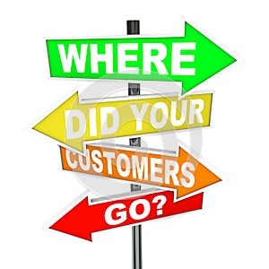 Where Did Your Customers Go Signs - Finding Lost Customer Base