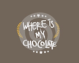 Where is my chocolate