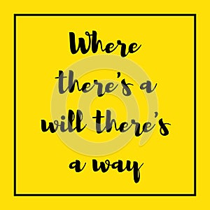 Where there a will there a way. inspirational quote poster, motivational, success, life, wisdom, printing, t shirt design