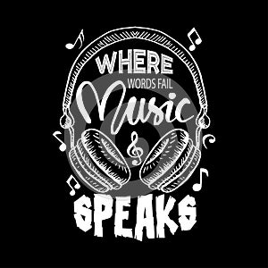 Where words fail, music speaks. Music quote.