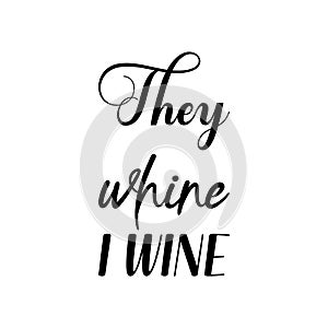 they whine i wine black letter quote