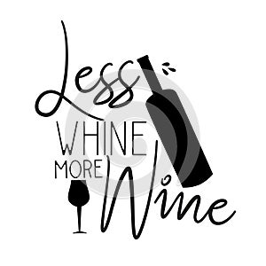 Less whine more wine. Funny handwritten text, saying, with bottles silhouettes