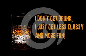 Whiskey Funny Meme, I don`t get drunk i just get more fun, cool.