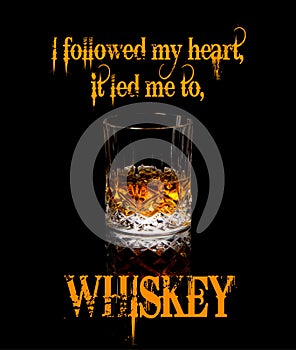 Whiskey quote, I followed my heart it led me to whiskey photo