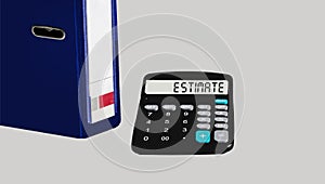 On a white background there is a calculator with the inscription ESTIMATE. Business concept