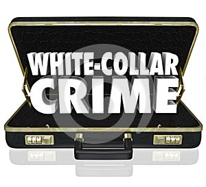 White Collar Crime 3d Words Briefcase Embezzle Fraud Theft